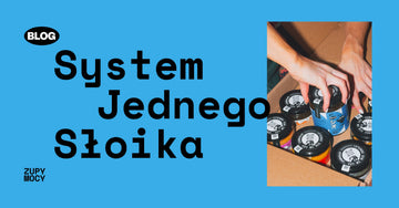 System jednego słoika - Zupy Mocy