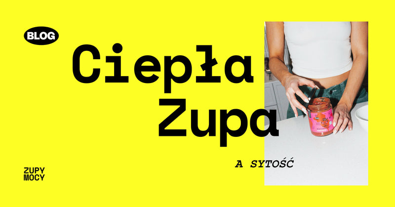 Ciepła zupa, a sytość