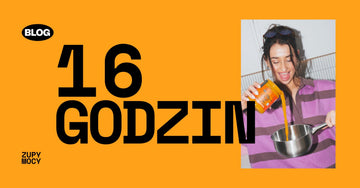 16 godzin gotowania bulionu - Zupy Mocy